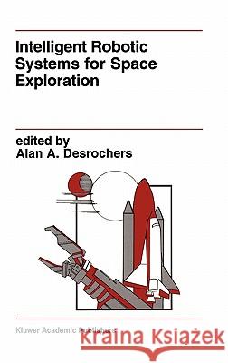 Intelligent Robotic Systems for Space Exploration