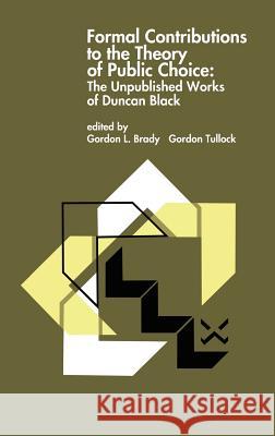 Formal Contributions to the Theory of Public Choice: The Unpublished Works of Duncan Black