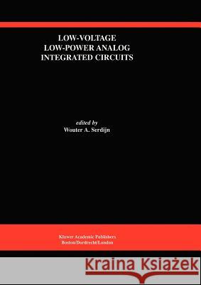Low-Voltage Low-Power Analog Integrated Circuits: A Special Issue of Analog Integrated Circuits and Signal Processing an International Journal Volume