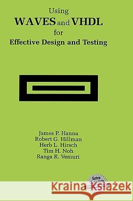 Using Waves and VHDL for Effective Design and Testing: A Practical and Useful Tutorial and Application Guide for the Waveform and Vector Exchange Spec