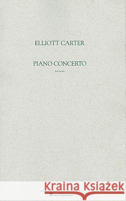 Elliott Carter: Piano Concerto: Full Score