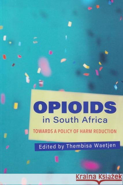 Opioids: Towards a Policy of Harm Reduction in South Africa