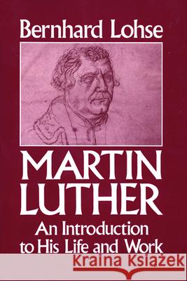 Martin Luther An Introduction to His Life and Work