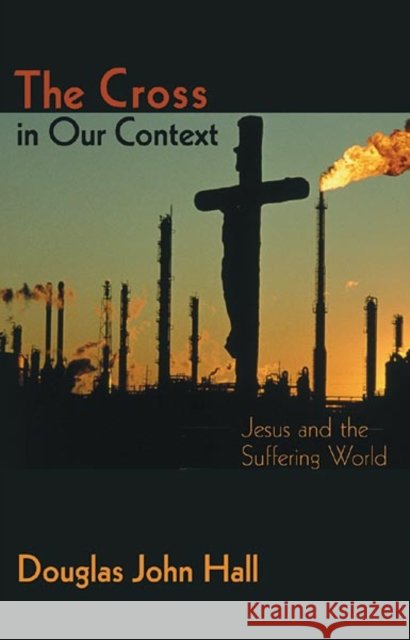 The Cross in Our Context : Jesus and the Suffering World
