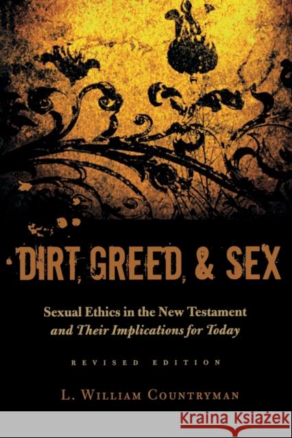 Dirt, Greed, and Sex: Sexual Ethics in the New Testament and Their Implications for Today