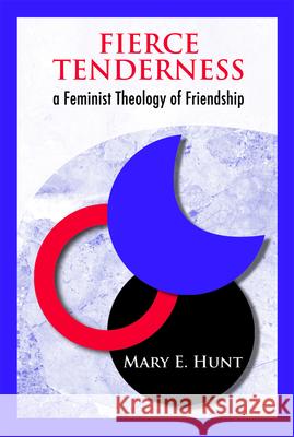 Fierce Tenderness: A Feminist Theology of Friendship