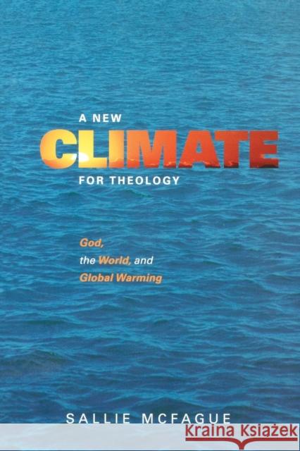 A New Climate for Theology: God, the World, and Global Warming