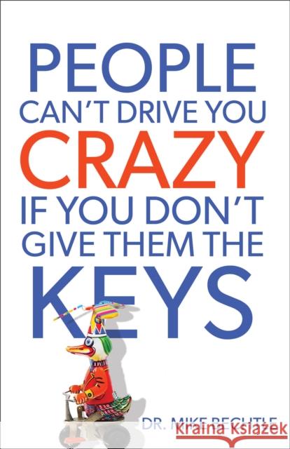 People Can`t Drive You Crazy If You Don`t Give Them the Keys