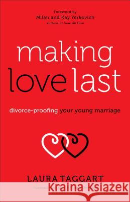 Making Love Last: Divorce-Proofing Your Young Marriage