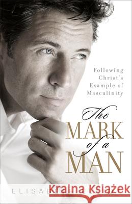 The Mark of a Man: Following Christ's Example of Masculinity