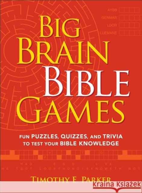 Big Brain Bible Games: Fun Puzzles, Quizzes, and Trivia to Test Your Bible Knowledge