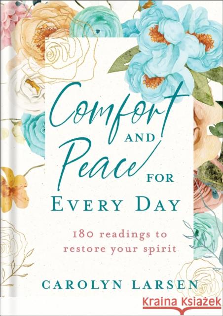 Comfort and Peace for Every Day – 180 Readings to Restore Your Spirit