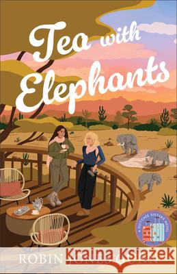 Tea with Elephants: A Suitcase Sisters Novel