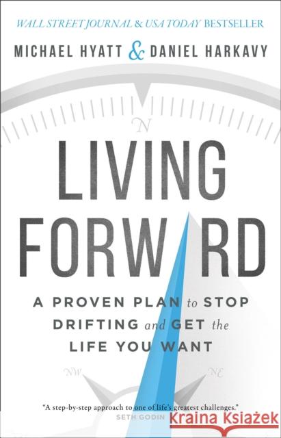 Living Forward – A Proven Plan to Stop Drifting and Get the Life You Want