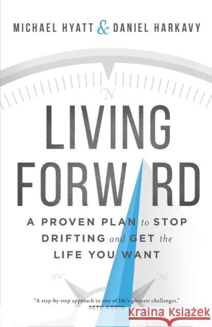 Living Forward – A Proven Plan to Stop Drifting and Get the Life You Want