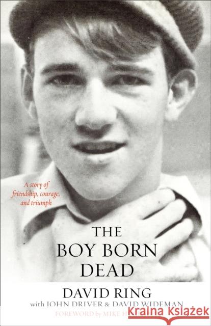 The Boy Born Dead: A Story of Friendship, Courage, and Triumph