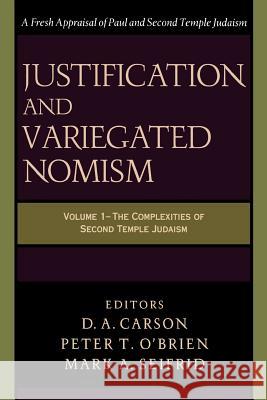 Justification and Variegated Nomism: The Complexities of Second Temple Judaism