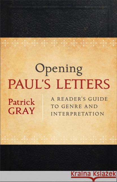 Opening Paul's Letters: A Reader's Guide to Genre and Interpretation