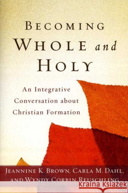 Becoming Whole and Holy: An Integrative Conversation about Christian Formation