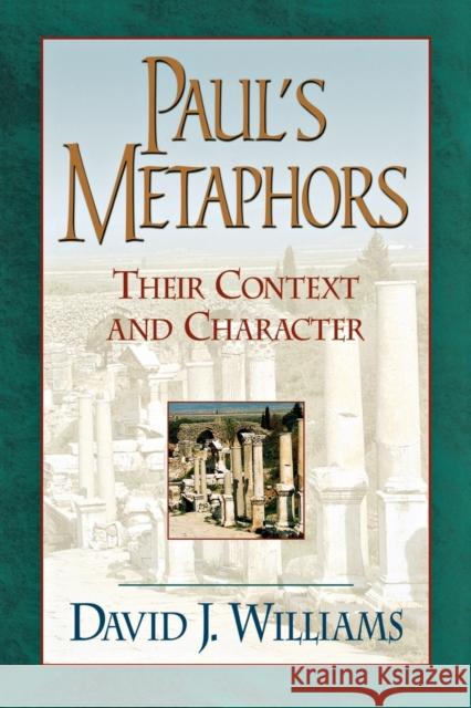 Paul's Metaphors: Their Context and Character