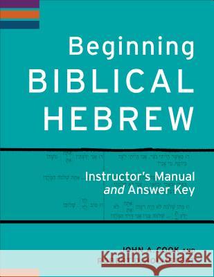 Beginning Biblical Hebrew Instructor's Manual and Answer Key