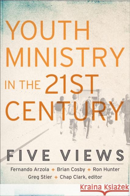 Youth Ministry in the 21st Century: Five Views