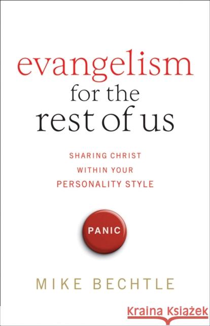 Evangelism for the Rest of Us: Sharing Christ Within Your Personality Style