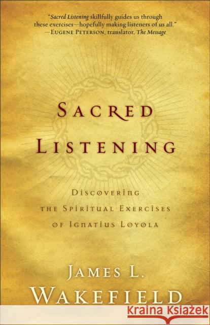 Sacred Listening: Discovering the Spiritual Exercises of Ignatius Loyola