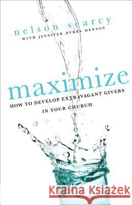 Maximize: How to Develop Extravagant Givers in Your Church