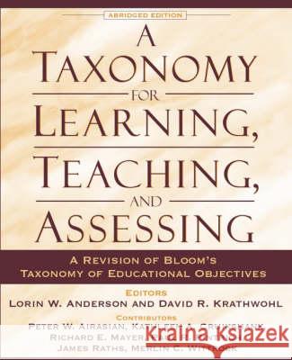 A Taxonomy for Learning, Teaching, and Assessing: A Revision of Bloom's Taxonomy of Educational Objectives, Abridged Edition