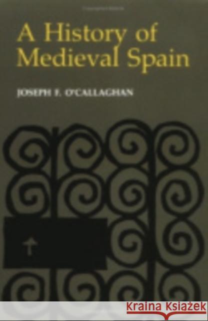 History of Medieval Spain: Memory and Power in the New Europe (Revised)
