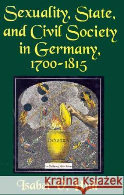 Sexuality, State, and Civil Society in Germany, 1700 1815