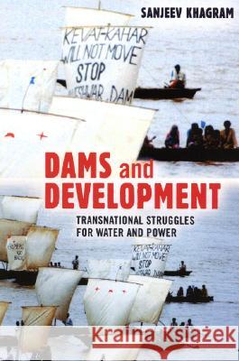 Dams and Development: Transnational Struggles for Water and Power