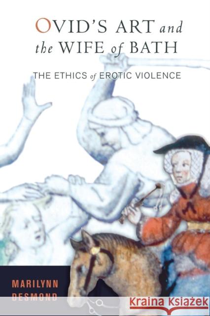 Ovid's Art and the Wife of Bath: The Ethics of Erotic Violence