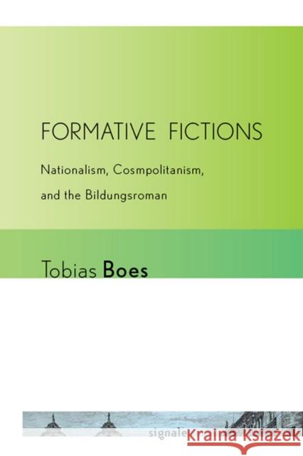 Formative Fictions: Nationalism, Cosmopolitanism, and the Bildungsroman