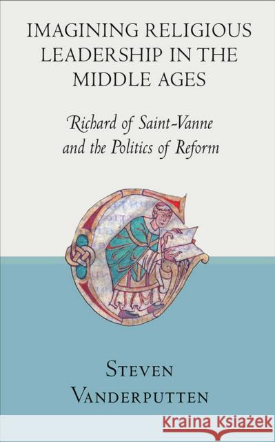 Imagining Religious Leadership in the Middle Ages: Richard of Saint-Vanne and the Politics of Reform