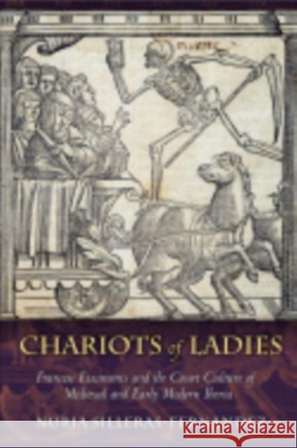 Chariots of Ladies: Francesc Eiximenis and the Court Culture of Medieval and Early Modern Iberia