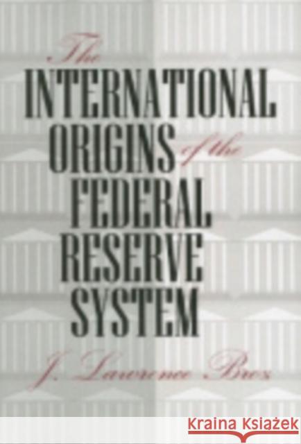 The International Origins of the Federal Reserve System