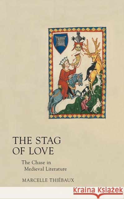 Stag of Love: The Chase in Medieval Literature