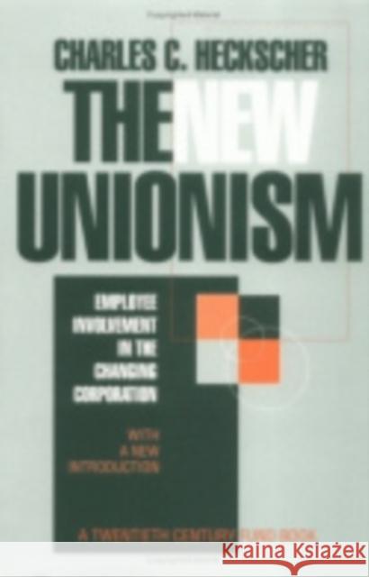 The New Unionism: Employee Involvement in the Changing Corporation with a New Introduction