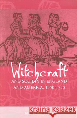 Witchcraft and Society in England and America, 1550Ð1750