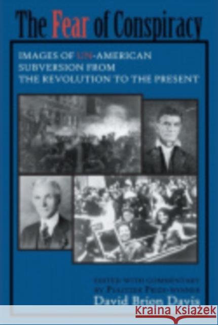 The Fear of Conspiracy: Images of Un-American Subversion from the Revolution to the Present