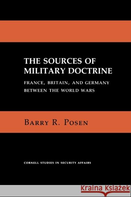 The Sources of Military Doctrine: France, Britain, and Germany Between the World Wars