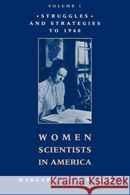 Women Scientists in America: Struggles and Strategies to 1940