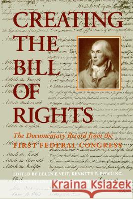 Creating the Bill of Rights: The Documentary Record from the First Federal Congress