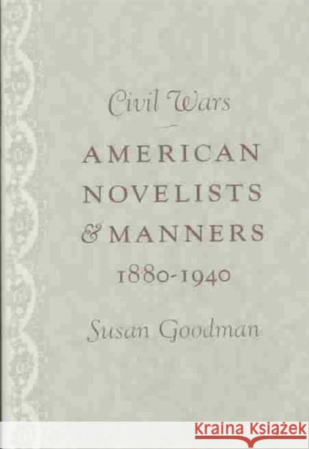 Civil Wars: American Novelists and Manners, 1880-1940