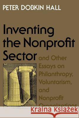 Inventing the Nonprofit Sector: And Other Essays on Philanthropy, Voluntarism, and Nonprofit Organizations