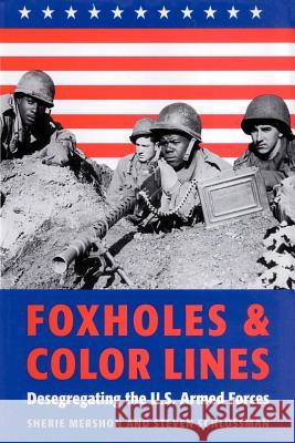 Foxholes and Color Lines: Desegregating the U.S. Armed Forces