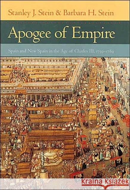 Apogee of Empire: Spain and New Spain in the Age of Charles III, 1759-1789