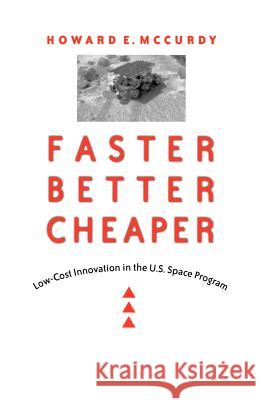 Faster, Better, Cheaper: Low-Cost Innovation in the U.S. Space Program